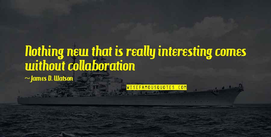 Marshall Mcluhan Annie Hall Quotes By James D. Watson: Nothing new that is really interesting comes without Marshall Mcluhan Annie Hall Quotes By James D. Watson: Nothing new that is really interesting comes without