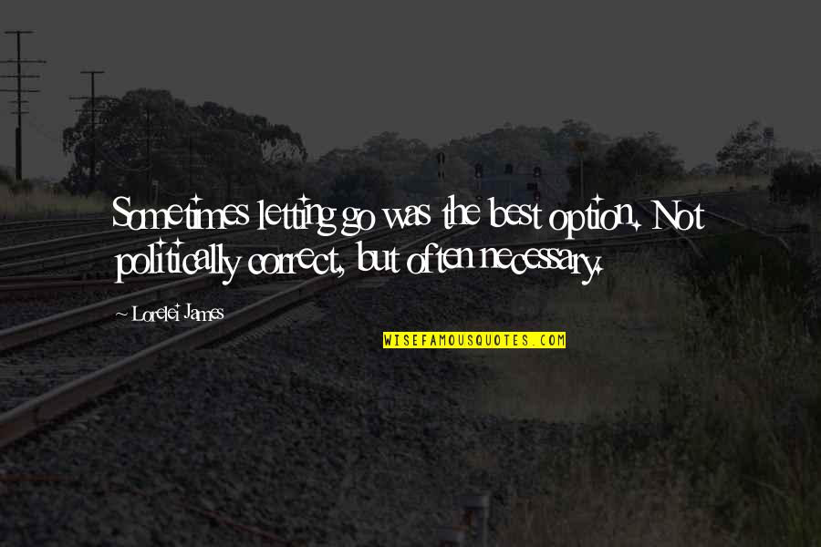 Marshall Mcluhan The Medium Is The Message Quotes By Lorelei James: Sometimes letting go was the best option. Not Marshall Mcluhan The Medium Is The Message Quotes By Lorelei James: Sometimes letting go was the best option. Not