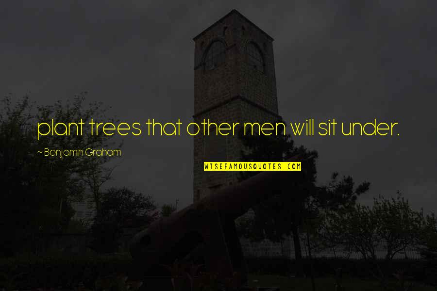 Marshall Paw Patrol Quotes By Benjamin Graham: plant trees that other men will sit under.