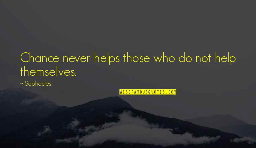 Marshall Paw Patrol Quotes By Sophocles: Chance never helps those who do not help