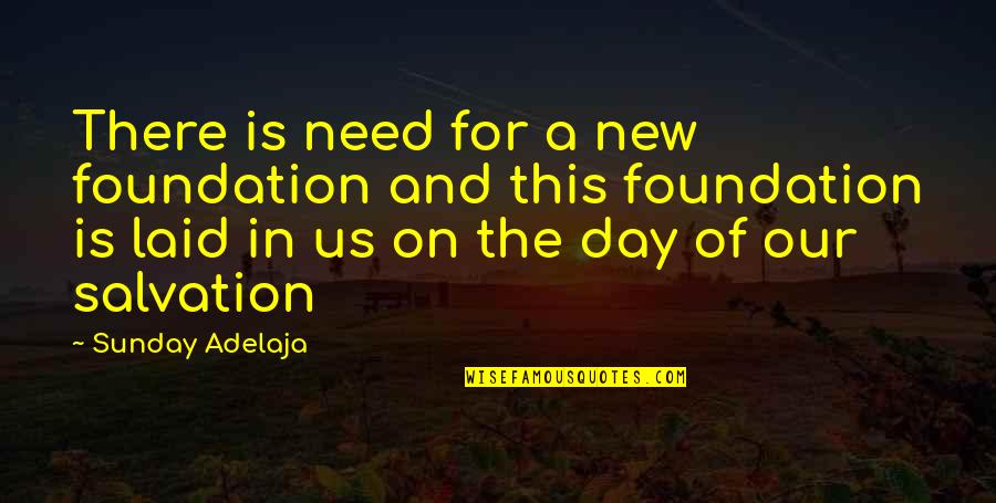 Marshall Pentecost Quotes By Sunday Adelaja: There is need for a new foundation and