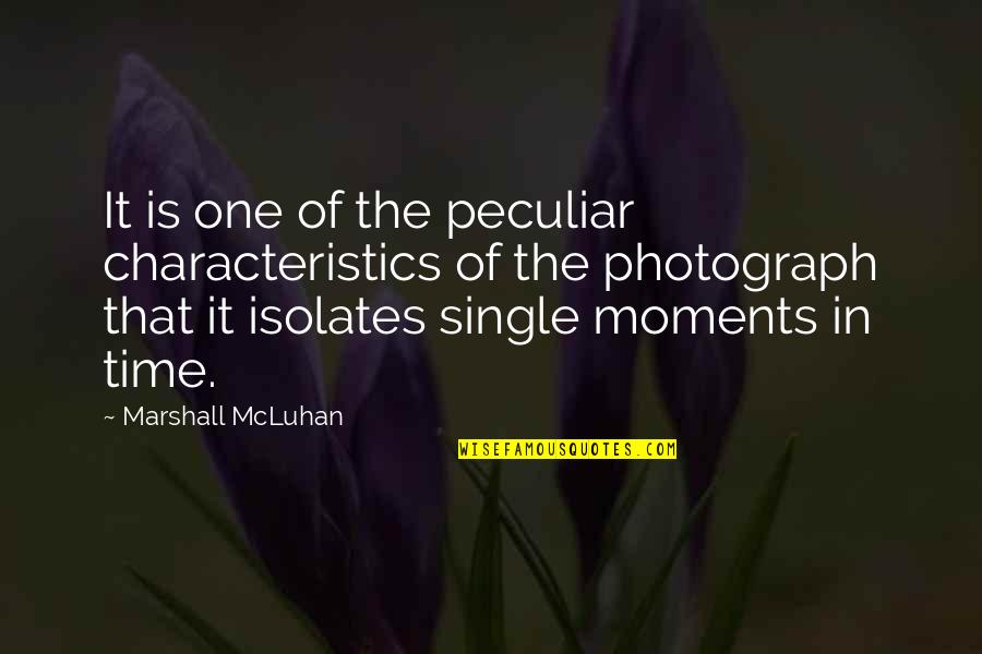 Marshall Quotes By Marshall McLuhan: It is one of the peculiar characteristics of