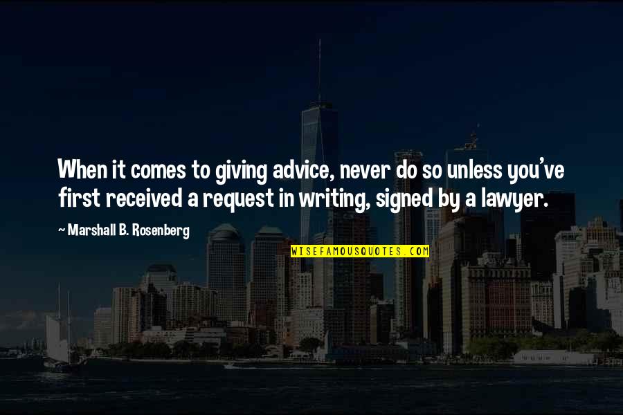 Marshall Rosenberg Quotes By Marshall B. Rosenberg: When it comes to giving advice, never do