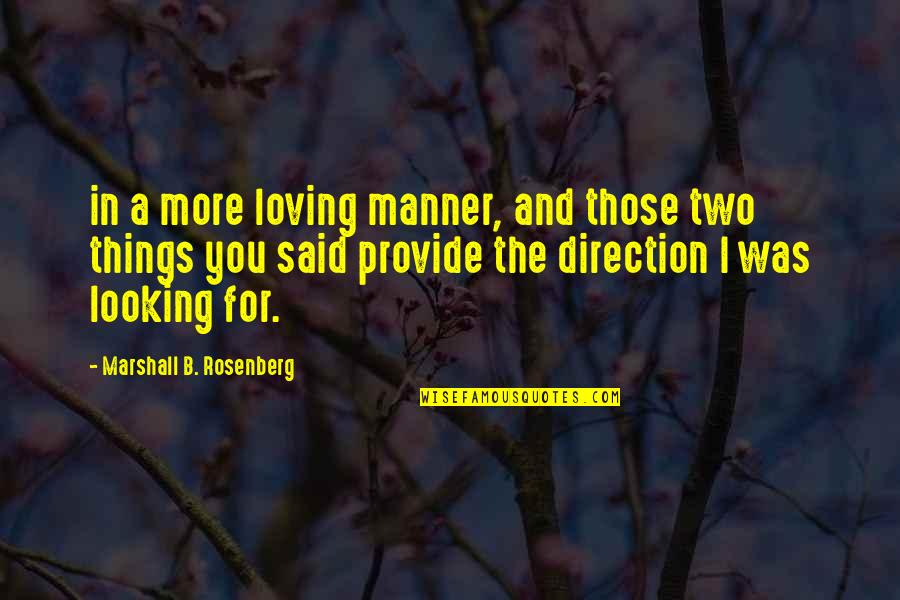 Marshall Rosenberg Quotes By Marshall B. Rosenberg: in a more loving manner, and those two