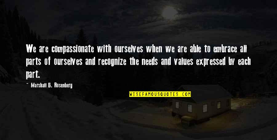 Marshall Rosenberg Quotes By Marshall B. Rosenberg: We are compassionate with ourselves when we are