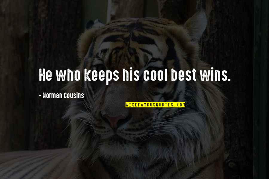 Marshall Segal Quotes By Norman Cousins: He who keeps his cool best wins. Marshall Segal Quotes By Norman Cousins: He who keeps his cool best wins.