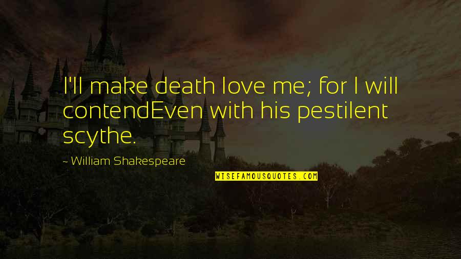 Marshawn Lynch Over And Over Quote Quotes By William Shakespeare: I'll make death love me; for I will