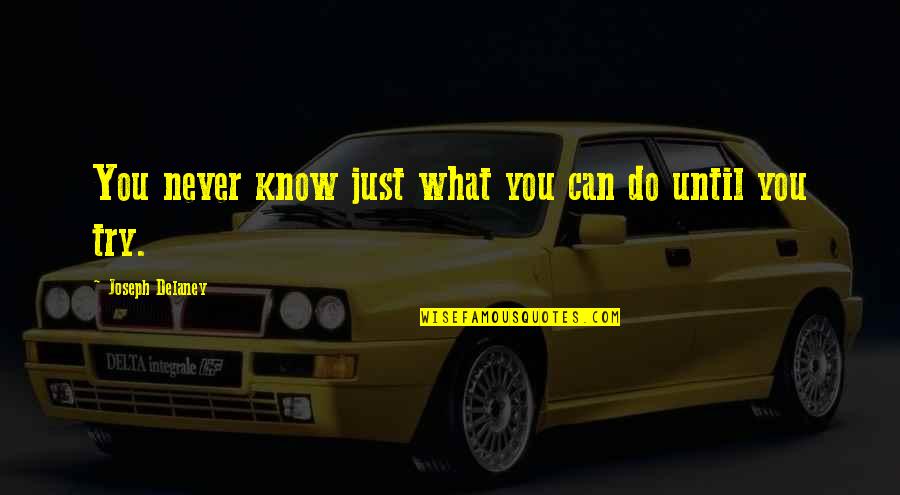 Marshbank Construction Quotes By Joseph Delaney: You never know just what you can do Marshbank Construction Quotes By Joseph Delaney: You never know just what you can do