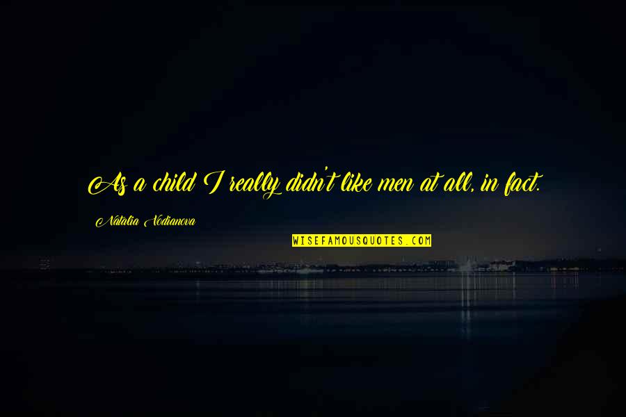 Marshman Masson Quotes By Natalia Vodianova: As a child I really didn't like men