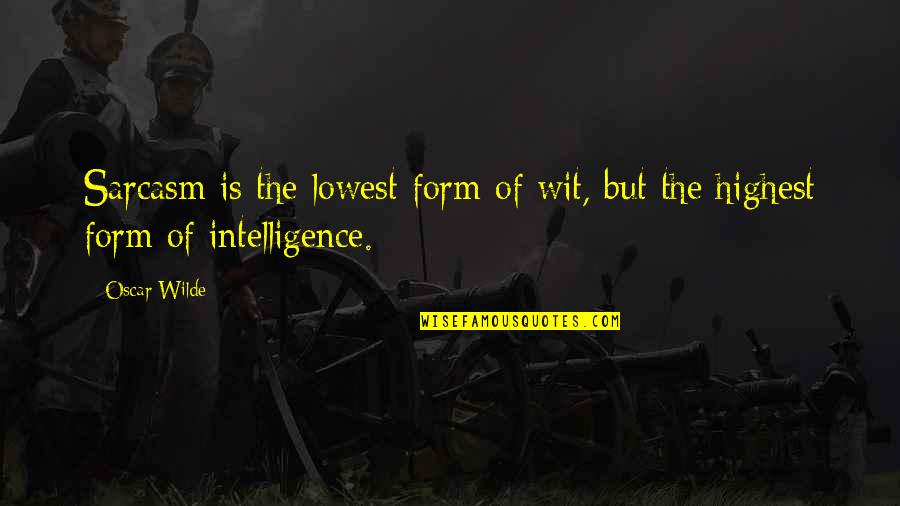 Marshman Vs Strickland Quotes By Oscar Wilde: Sarcasm is the lowest form of wit, but