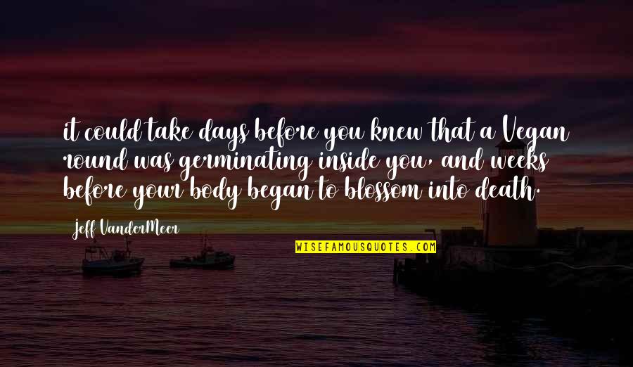Marshman Yt Quotes By Jeff VanderMeer: it could take days before you knew that Marshman Yt Quotes By Jeff VanderMeer: it could take days before you knew that