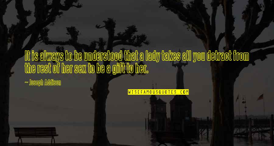 Marshpond Quotes By Joseph Addison: It is always to be understood that a Marshpond Quotes By Joseph Addison: It is always to be understood that a
