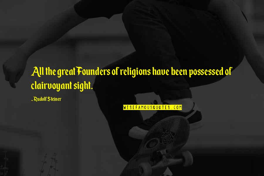 Marshpond Quotes By Rudolf Steiner: All the great Founders of religions have been