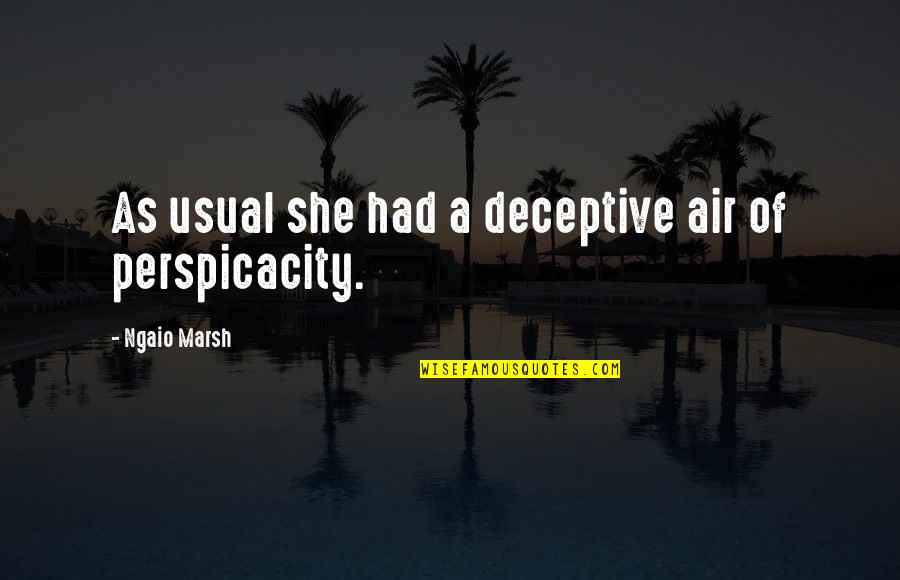 Marsh's Quotes By Ngaio Marsh: As usual she had a deceptive air of