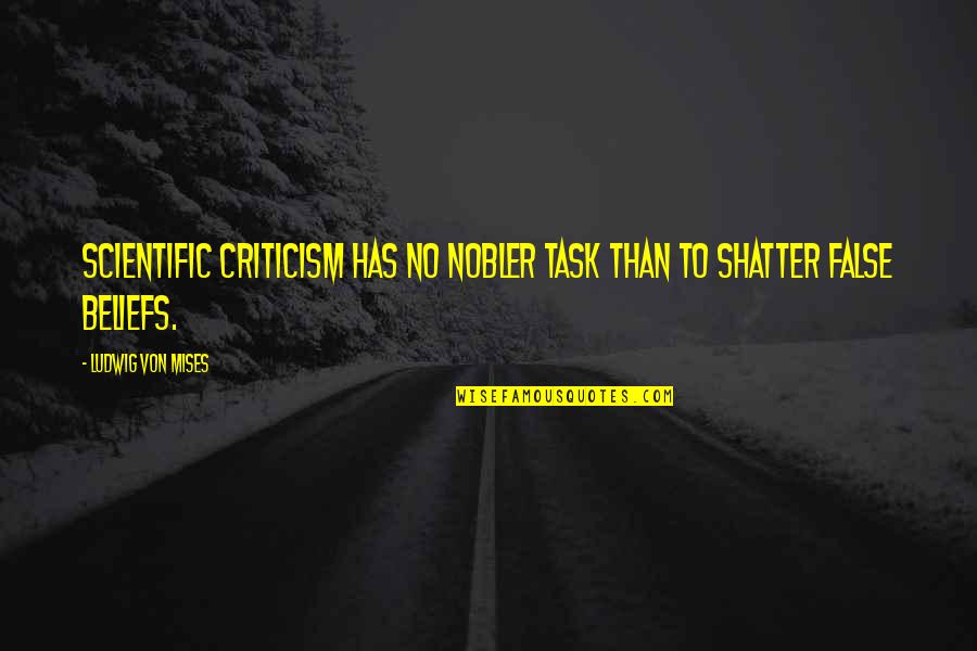 Marshwiggle Burns Quotes By Ludwig Von Mises: Scientific criticism has no nobler task than to Marshwiggle Burns Quotes By Ludwig Von Mises: Scientific criticism has no nobler task than to