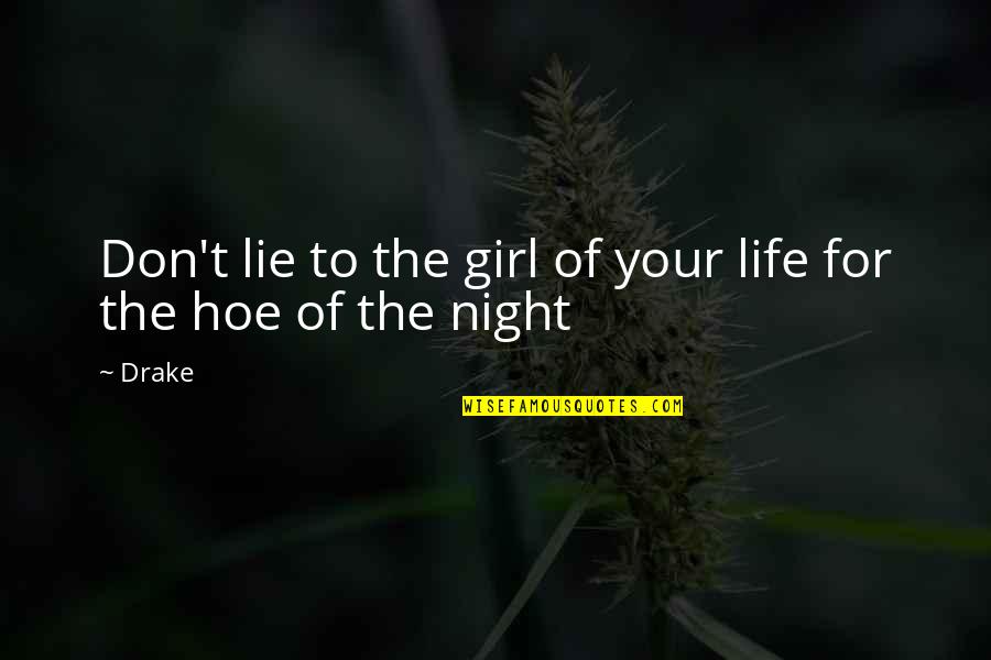 Marshy Lands Quotes By Drake: Don't lie to the girl of your life
