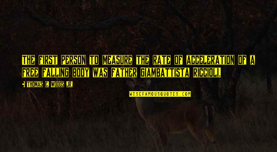 Marsicovetere Quotes By Thomas E. Woods Jr.: The first person to measure the rate of