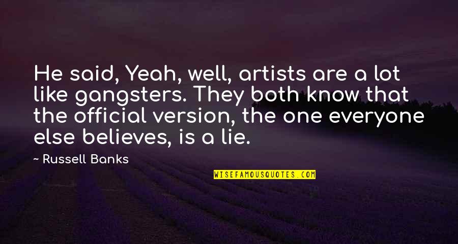 Marsiglio Ficino Quotes By Russell Banks: He said, Yeah, well, artists are a lot