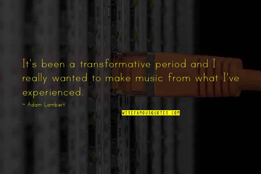 Marsiglione Quotes By Adam Lambert: It's been a transformative period and I really Marsiglione Quotes By Adam Lambert: It's been a transformative period and I really