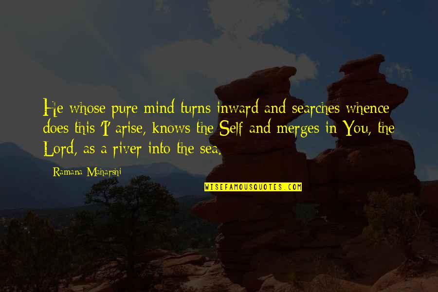 Marsilia Informatii Quotes By Ramana Maharshi: He whose pure mind turns inward and searches