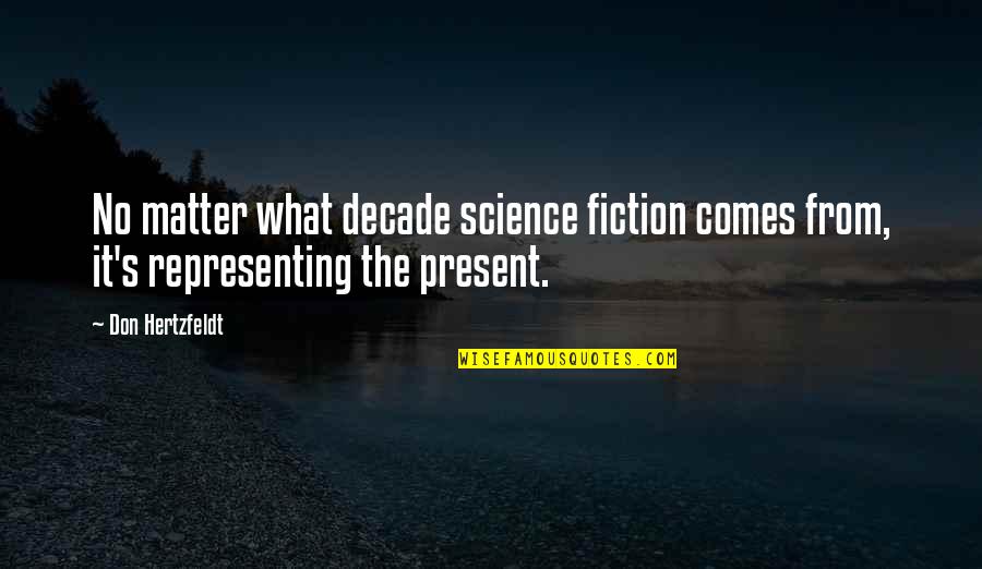 Marsilia Pe Quotes By Don Hertzfeldt: No matter what decade science fiction comes from,
