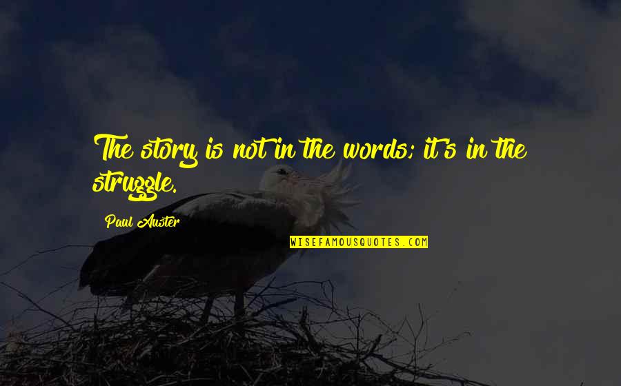 Marsilia Pizza Quotes By Paul Auster: The story is not in the words; it's