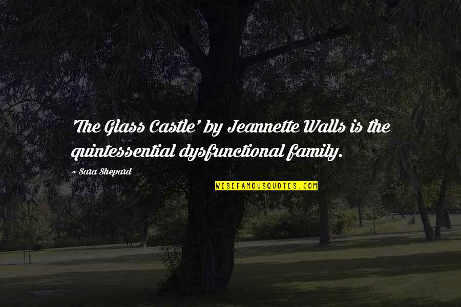 Marsilio Editori Quotes By Sara Shepard: 'The Glass Castle' by Jeannette Walls is the