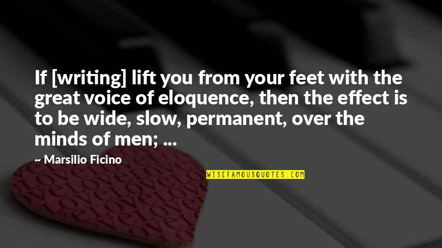 Marsilio Ficino Quotes By Marsilio Ficino: If [writing] lift you from your feet with