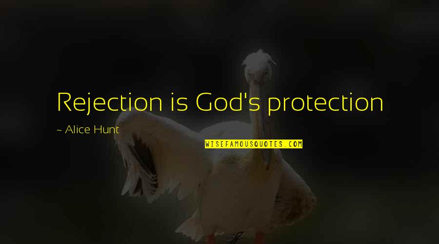 Marsilio Publishers Quotes By Alice Hunt: Rejection is God's protection