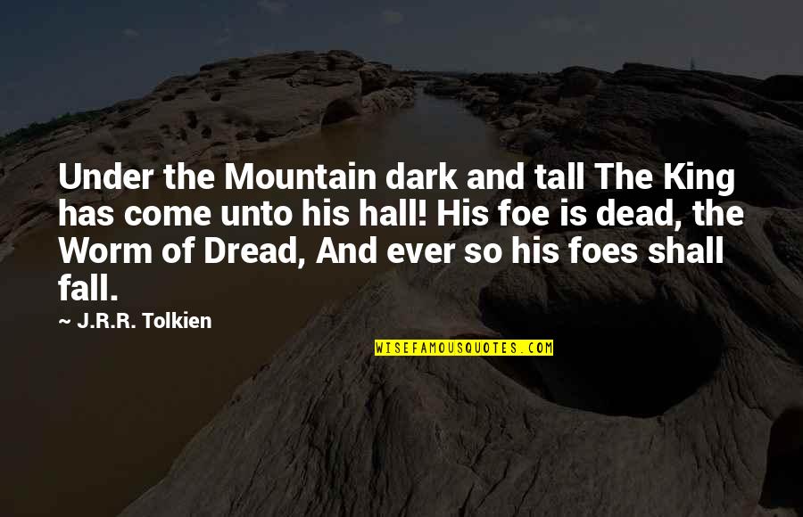 Marsilio Publishers Quotes By J.R.R. Tolkien: Under the Mountain dark and tall The King