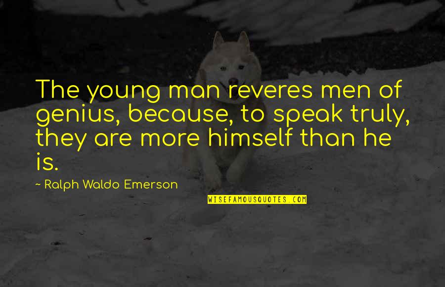 Marsoc Logo Quotes By Ralph Waldo Emerson: The young man reveres men of genius, because,