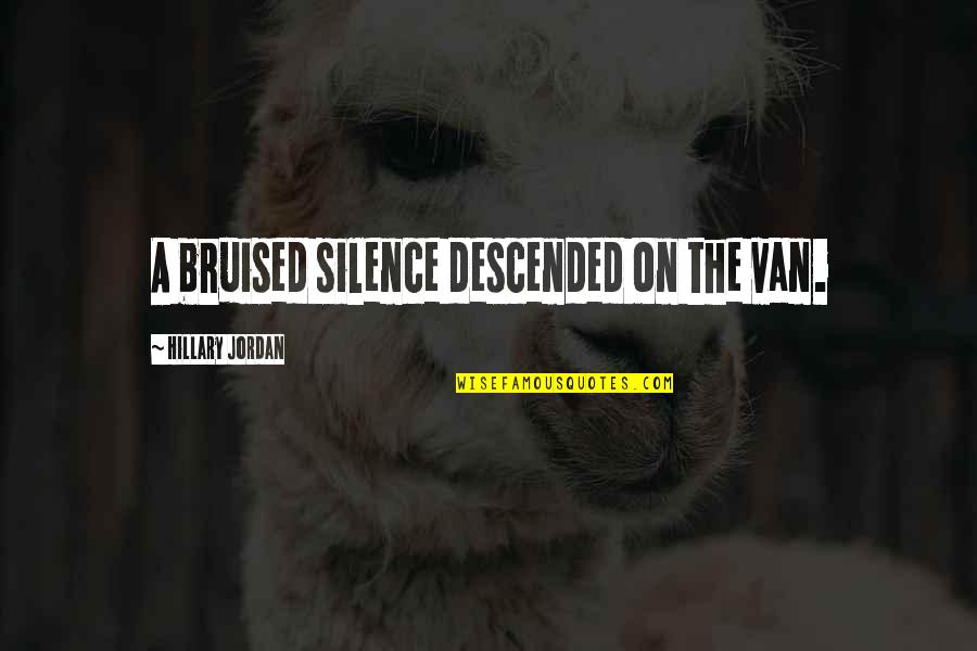 Marsoner Ceo Quotes By Hillary Jordan: A bruised silence descended on the van. Marsoner Ceo Quotes By Hillary Jordan: A bruised silence descended on the van.