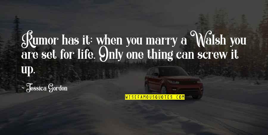 Marsylia Quotes By Jessica Gordon: Rumor has it: when you marry a Walsh Marsylia Quotes By Jessica Gordon: Rumor has it: when you marry a Walsh
