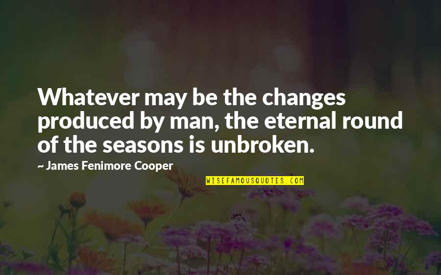 Marszand Quotes By James Fenimore Cooper: Whatever may be the changes produced by man,