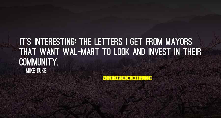 Mart Quotes By Mike Duke: It's interesting: the letters I get from mayors