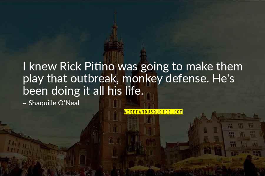 Marta Cabrera Quotes By Shaquille O'Neal: I knew Rick Pitino was going to make Marta Cabrera Quotes By Shaquille O'Neal: I knew Rick Pitino was going to make