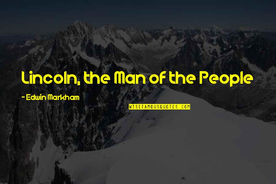 Martabat 7 Quotes By Edwin Markham: Lincoln, the Man of the People