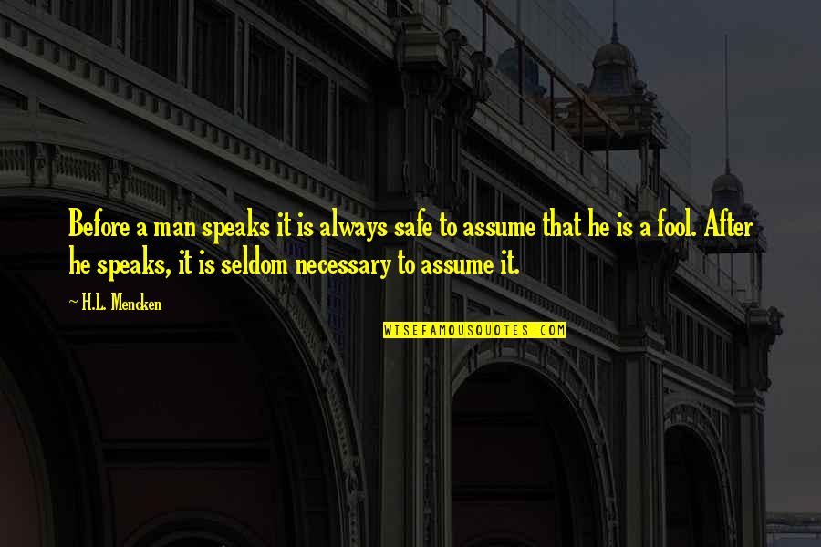 Martabat 7 Quotes By H.L. Mencken: Before a man speaks it is always safe