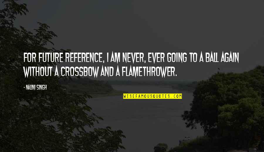 Martani Daniela Quotes By Nalini Singh: For future reference, I am never, ever going