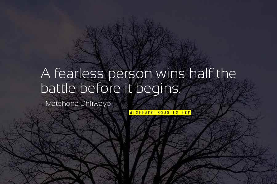 Martas Animal Quotes By Matshona Dhliwayo: A fearless person wins half the battle before