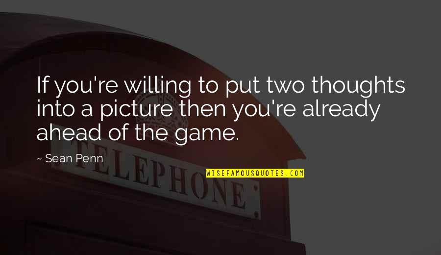 Martavious Reynolds Quotes By Sean Penn: If you're willing to put two thoughts into Martavious Reynolds Quotes By Sean Penn: If you're willing to put two thoughts into
