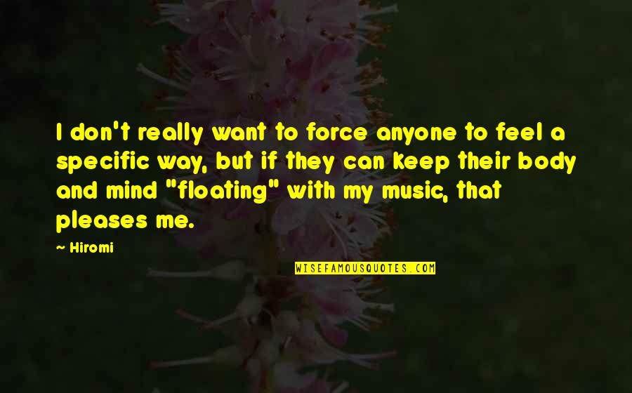Marteau Dessin Quotes By Hiromi: I don't really want to force anyone to Marteau Dessin Quotes By Hiromi: I don't really want to force anyone to
