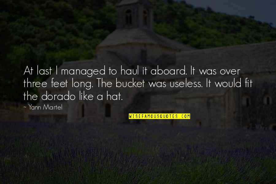 Martel Quotes By Yann Martel: At last I managed to haul it aboard.