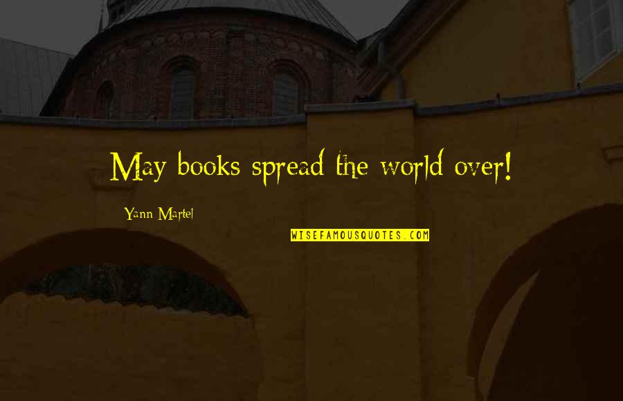 Martel Quotes By Yann Martel: May books spread the world over!