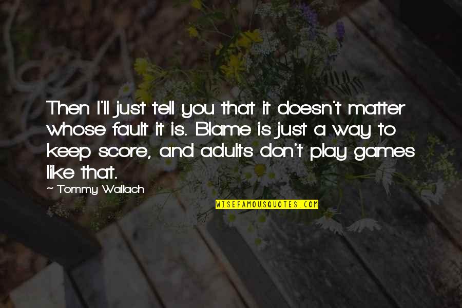 Martells Quotes By Tommy Wallach: Then I'll just tell you that it doesn't Martells Quotes By Tommy Wallach: Then I'll just tell you that it doesn't