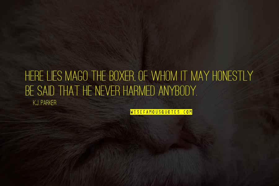 Martelo Eletrico Quotes By K.J. Parker: Here lies Mago the boxer, of whom it Martelo Eletrico Quotes By K.J. Parker: Here lies Mago the boxer, of whom it