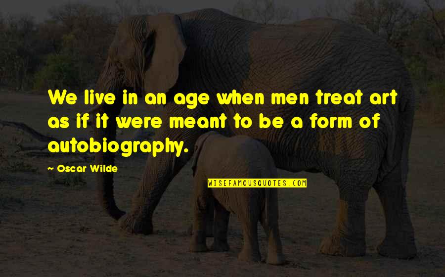 Martelo Eletrico Quotes By Oscar Wilde: We live in an age when men treat Martelo Eletrico Quotes By Oscar Wilde: We live in an age when men treat