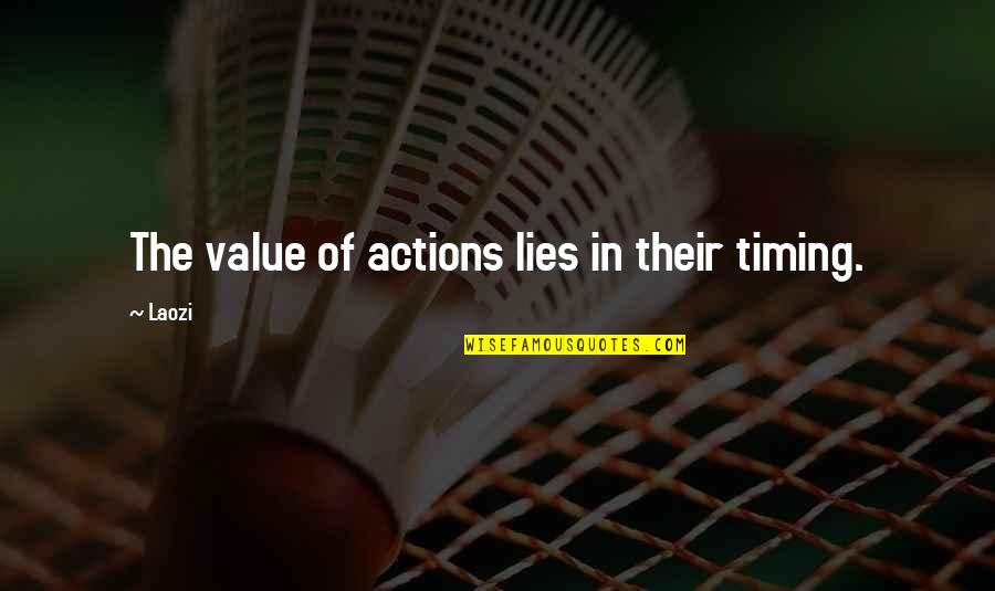 Martesa Dhe Quotes By Laozi: The value of actions lies in their timing.