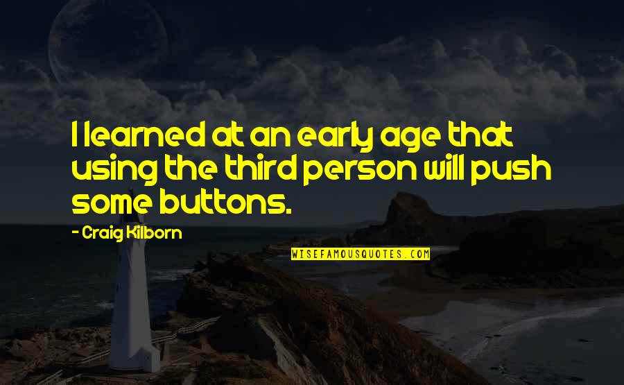 Martez Abram Quotes By Craig Kilborn: I learned at an early age that using