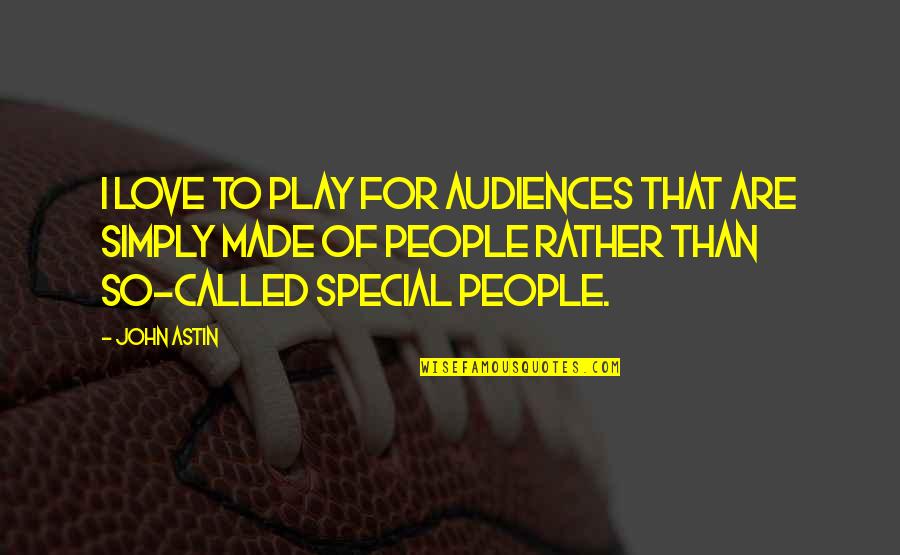 Martez Abram Quotes By John Astin: I love to play for audiences that are